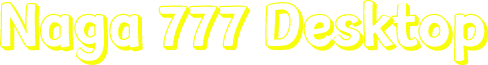 Naga 777 Desktop